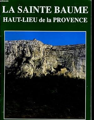 Image du vendeur pour LA SAINTE BAUME HAUT-LIEU DE LA PROVENCE mis en vente par Le-Livre