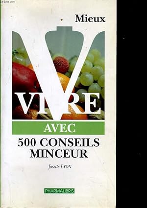 Seller image for MIEUX VIVRE AVEC 500 CONSEILS MINCEUR for sale by Le-Livre