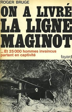 Image du vendeur pour HISTOIRE DE LA LIGNE MAGINOT TOME 2 : ON A LIVRE LA LIGNE MAGINOT. ET 25 000 HOMMES INVAINCUS PARTENT EN CAPTIVITE. mis en vente par Le-Livre