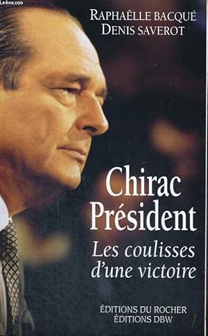 Seller image for Chirac Prsident - Les coulisses d'une victoire for sale by Le-Livre