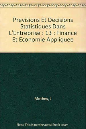 Seller image for Previsions et Decisions Statistiques dans l'Entreprise : 13 : Finance et Economie Appliquee for sale by JLG_livres anciens et modernes