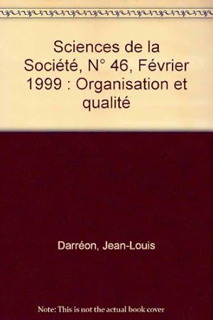 Bild des Verkufers fr Sciences de la Socit, N 46, Fvrier 1999 : Organisation et qualit zum Verkauf von JLG_livres anciens et modernes