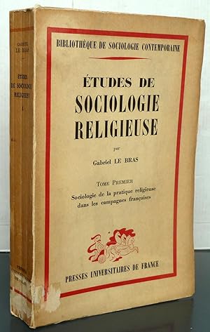 Etudes de sociologie religieuse Tome premier Sociologie de la pratique religieuse dans les campag...
