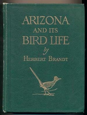 Arizona and Its Bird Life: A Naturalist's Adventures with the Nesting Birds on the Deserts, Grass...