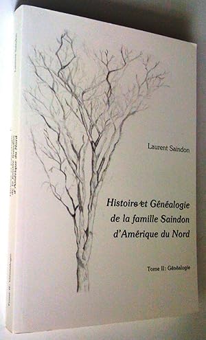 Histoire et généalogie de la famille Saindon d'Amérique du Nord. Tome I Histoire, Tome II Généalogie