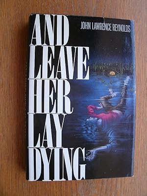 Seller image for And Leave Her Lay Dying for sale by Scene of the Crime, ABAC, IOBA