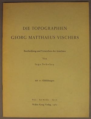 Imagen del vendedor de Die Topographien Georg Matthaeus Vischers. Beschreibung und Verzeichnis der Ansichten. Mit 10 Abb. a la venta por Der Buchfreund