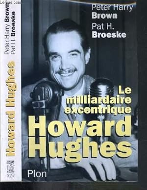 Bild des Verkufers fr LE MILLIARDAIRE EXCENTRIQUE HOWARD HUGUES zum Verkauf von Le-Livre