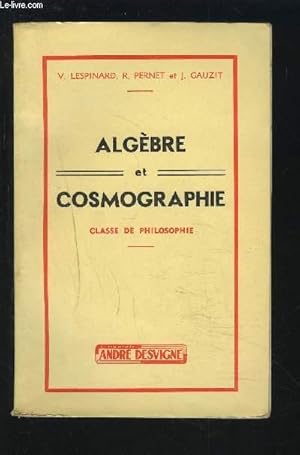 Seller image for ALGEBRE ET COSMOGRAPHIE - CLASSE DE PHILOSOPHIE. for sale by Le-Livre