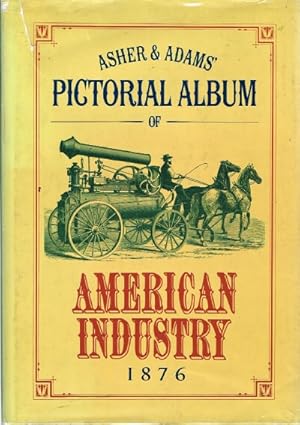 Seller image for Asher and Adams' Pictorial Album of American Industry, 1876 for sale by Round Table Books, LLC