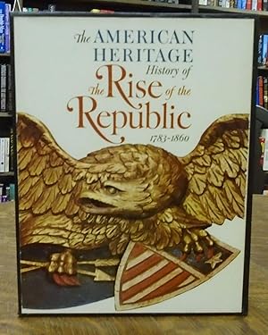 The American Heritage History of Rise of the Republic 1783 - 1860 - Two Volumes Set