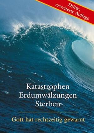 Bild des Verkufers fr Katastrophen, Erdumwlzungen, Sterben: Gott hat rechtzeitig gewarnt. zum Verkauf von Kepler-Buchversand Huong Bach