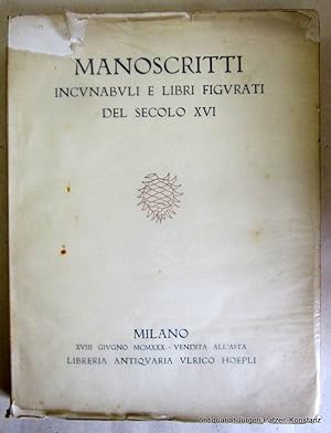 del secolo XVI. Versteigerungskatalog der Libreria Antiquaria Ulrico Hoepli. Milano, 18.6.1930. F...