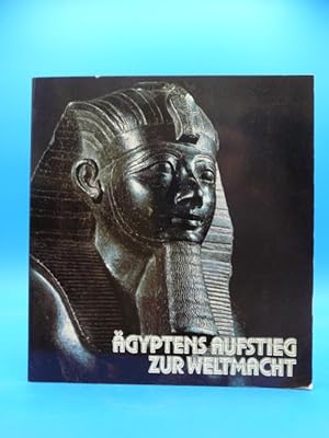 Ägyptens Aufstieg zur Weltmacht. - Ausstellungskatalog vom 3. August bis 29. November 1987