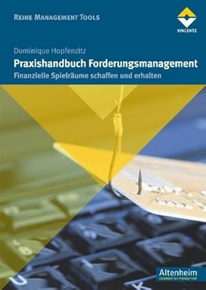 Seller image for Praxishandbuch Forderungsmanagement : Finanzielle Spielrume schaffen und erhalten for sale by AHA-BUCH GmbH