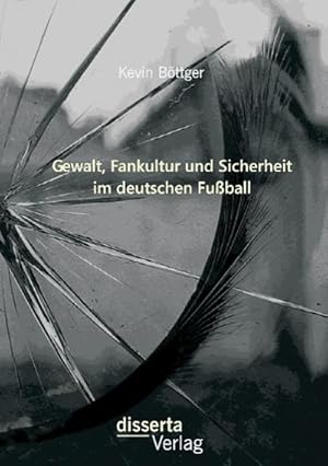 Immagine del venditore per Gewalt, Fankultur und Sicherheit im deutschen Fuball venduto da AHA-BUCH GmbH