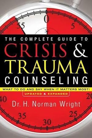 Seller image for The Complete Guide to Crisis & Trauma Counseling What to Do and Say When It Matters Most! (Hardcover) for sale by Grand Eagle Retail