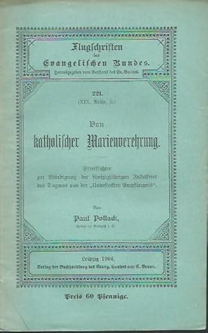 Bild des Verkufers fr Von katholischer Marienverehrung. Streiflichter zur Wrdigung der fnfzigjhrigen Jubelfeier des Dogmas von der 'Unbefleckten Empfngnis'. (= Flugschriften des Evangelischen Bundes, 221 - XIX. Reihe, 5). zum Verkauf von Antiquariat Carl Wegner