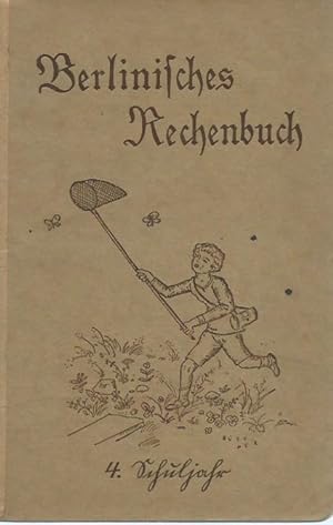 Seller image for Berlinisches Rechenbuch. 4. Schuljahr. Rechenbuch fr die Berliner Gemeindeschulen. for sale by Antiquariat Carl Wegner