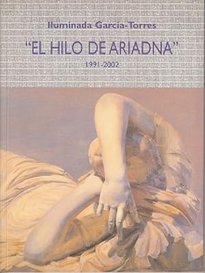 Imagen del vendedor de ILUMINADA GARCA-TORRES: EL HILO DE ARIADNA (1991-2002) a la venta por Librera Vobiscum