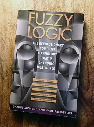 FUZZY LOGIC : The Revolutionary Computer Technology That Is Changing Our World
