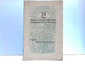 75 Jahre Land- und forstwirtschaftlicher Lokalverein für das Wendland. 10 Jahre Kreislandbund Lüc...