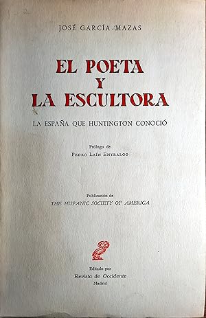 Seller image for EL POETA Y LA ESCULTORA. LA ESPAA QUE HUNTINGTON CONOCI for sale by Ziggurat Libros