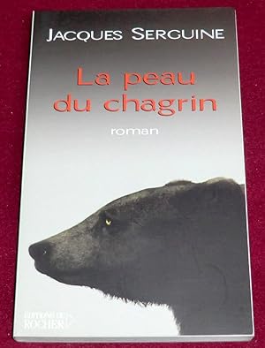 Seller image for LA PEAU DU CHAGRIN - Roman for sale by LE BOUQUINISTE