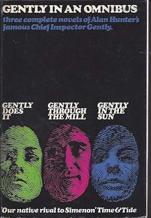 Seller image for Gently in an Omnibus Three Complete Novels of Alan Hunter's Famous Chief Inspector Gently - Gently Does It; Gently through the Mill; Gently in the Sun for sale by Peakirk Books, Heather Lawrence PBFA