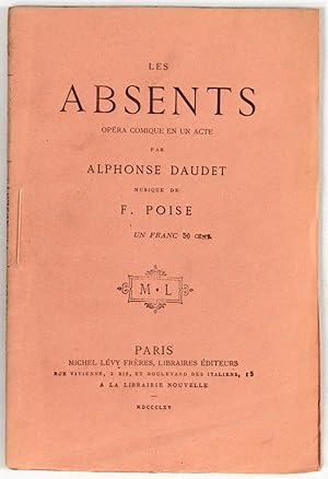 Les Absents. Opéra comique en un acte. Paroles de M. Alphonse Daudet. Musique de M. Ferdinand Poise.