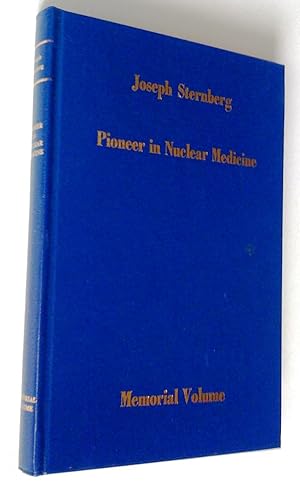 Joseph Sternberg, Pioneer in Nuclear Medecine. Memorial Volume