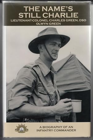 Seller image for The Name's Still Charlie. A Biography of Lieutenant-Colonel Charles Green DSO. for sale by Time Booksellers