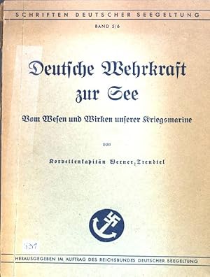 Bild des Verkufers fr Deutsche Wehrkraft zur See : Vom Wesen und Wirken unserer Kriegsmarine; Schriftenreihe Deutscher Seegeltung, Band 5/6; zum Verkauf von books4less (Versandantiquariat Petra Gros GmbH & Co. KG)