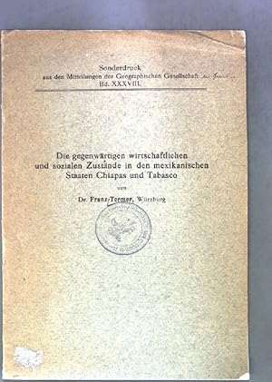 Bild des Verkufers fr Die gegenwrtigen wirtschaftlichen und sozialen Zustnde in den mexikanischen Staaten Chiapas und Tabasco; Sonderdruck aus den Mitteilungen der Geographishen Gesellschaft, Band XXVIII; zum Verkauf von books4less (Versandantiquariat Petra Gros GmbH & Co. KG)