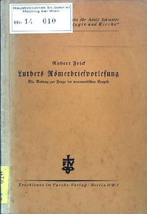 Bild des Verkufers fr Luthers Rmerbriefvorlesung : Ein Beitrag zur Frage der pneumatischen Exegese; Sonderausgabe aus: Festgabe fr Adolf Schlatter; zum Verkauf von books4less (Versandantiquariat Petra Gros GmbH & Co. KG)