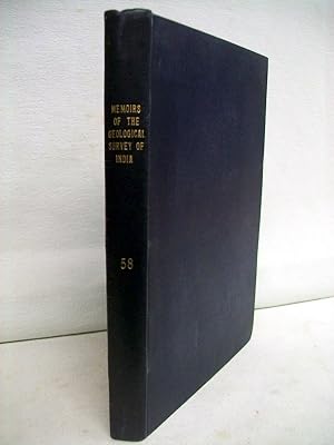 Memoirs of the Geological Survey of India Volume LVIII With Plates 1 to 10