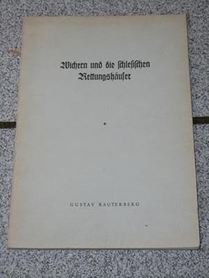 Wichern und die schlesischen Rettungshäuser : Beitrag zu Geschichte u. Wesen d. Rettungshauspädag...