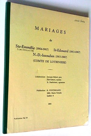 Mariages de Ste-Emmélie (1864-1067), St-Edouard (1863-1967), N.-D.-Issoudun (1903-1967) (Comté de...