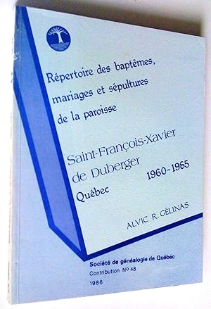 Répertoire des baptêmes, mariages et sépultures de la paroisse Saint-François-Xavier de Duberger,...