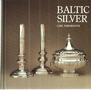 Baltic Silver; Silver Treasures from Livonia Estonia and Courland