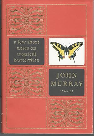 Imagen del vendedor de A Few Short Notes on Tropical Butterflies: Stories a la venta por Dorley House Books, Inc.