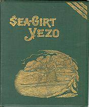 SEA-GIRT YEZO : glimpses at missionary work in North Japan