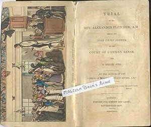 Bild des Verkufers fr Trial of the Rev. Alexander Fletcher, A.M. Before the Lord Chief Justice of the Court of Common Sense, and A Special Jury zum Verkauf von Malcolm Books