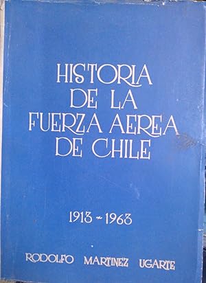 Historia de la Fuerza Aérea de Chile 1913-1963. 2 Tomos. Prólogo de Diego Barros Ortíz