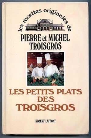 Les petits plats des Troisgros (Les Recettes originales de--) (French Edition)