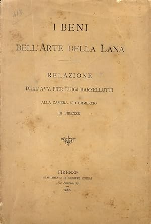 I beni dell'Arte della Lana. Relazione [.] alla Camera di Commercio di Firenze.