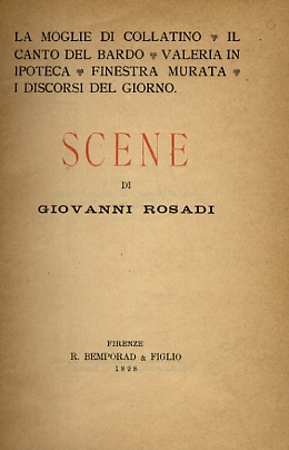 Bild des Verkufers fr La moglie di Collatino. Il canto del Bardo. Valeria in ipoteca. Finestra murata. I discorsi dell giorno. Scene di Giovanni Rosadi. zum Verkauf von Libreria Oreste Gozzini snc