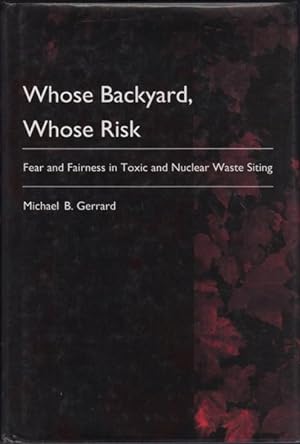 Seller image for Whose Backyard, Whose Risk: Fear and Fairness in Toxic and Nuclear Waste Siting for sale by Kaaterskill Books, ABAA/ILAB