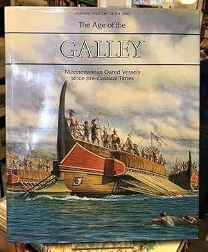 Seller image for The Age of the Galley - Mediterranian Oared Vessels Since Pre-Classical Times ( Conway's History of the Ship ) for sale by Foster Books - Stephen Foster - ABA, ILAB, & PBFA