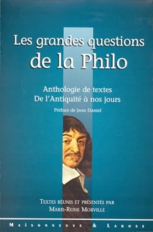 Les Grandes Questions De La Philo - Anthologie De Textes De L'antiquité À Nos Jours